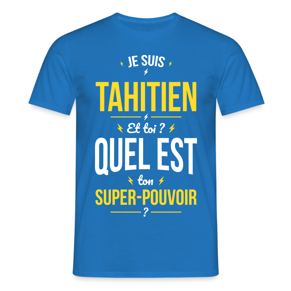 T-shirt Homme - Je suis Tahitien - Super-pouvoir - bleu royal