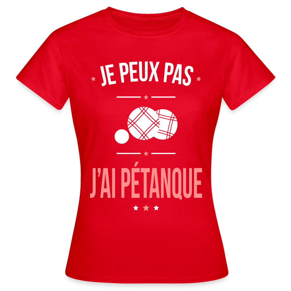 T-shirt Femme - Je peux pas j'ai Pétanque - rouge
