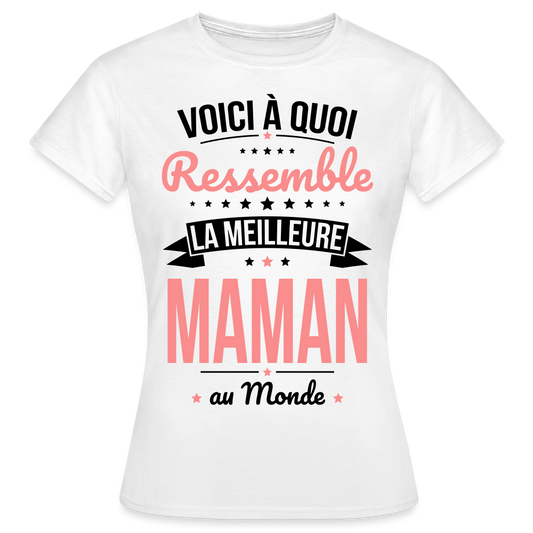 T-shirt Femme - Voici à quoi ressemble la meilleure Maman au monde - blanc