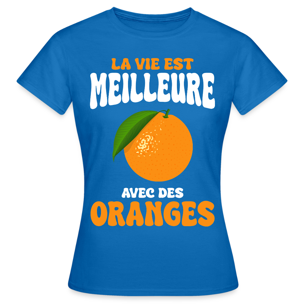 T-shirt Femme - La vie est meilleure avec des oranges - bleu royal