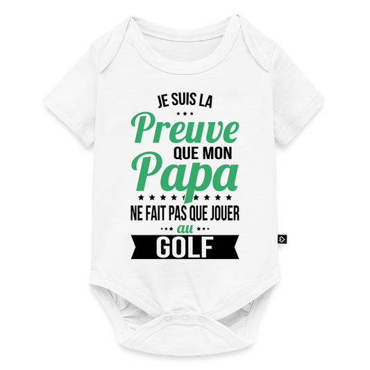 Body Bébé bio manches courtes - Mon Papa Ne Fait Pas Que Jouer Au Golf - blanc