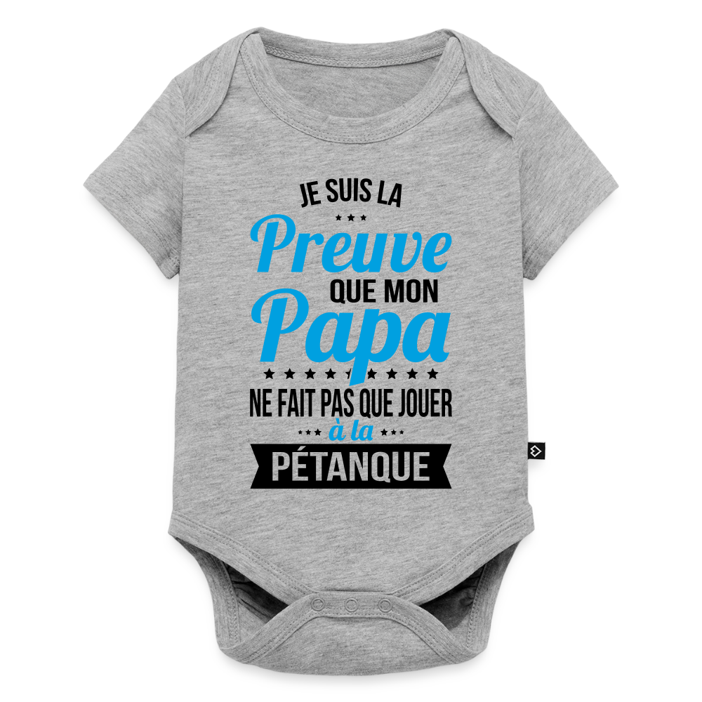 Body Bébé bio manches courtes - Mon Papa Ne Fait Pas Que Jouer À La Pétanque - gris chiné