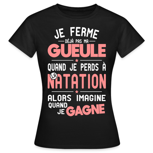 T-shirt Femme - Je ferme pas ma gueule quand je perds à la natation - noir
