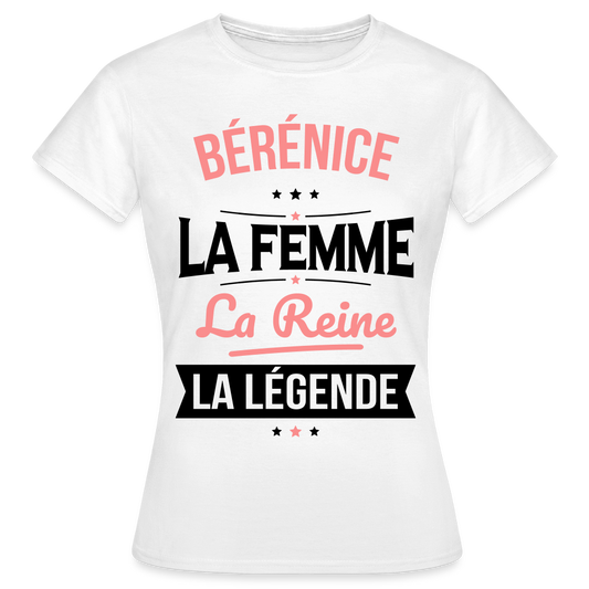 T-shirt Femme - Bérénice - la Femme - la Reine - la Légende - blanc