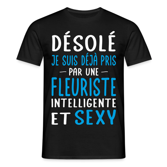 T-shirt Homme - Je suis pris par une fleuriste intelligente et sexy - noir