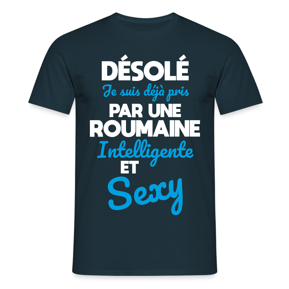 T-shirt Homme -  Je suis déjà pris par une Roumaine intelligente et sexy - marine