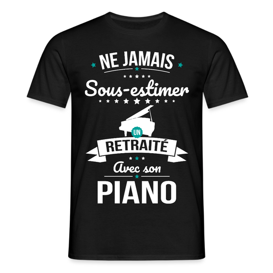 T-shirt Homme - Ne jamais sous-estimer un retraité avec son piano - noir