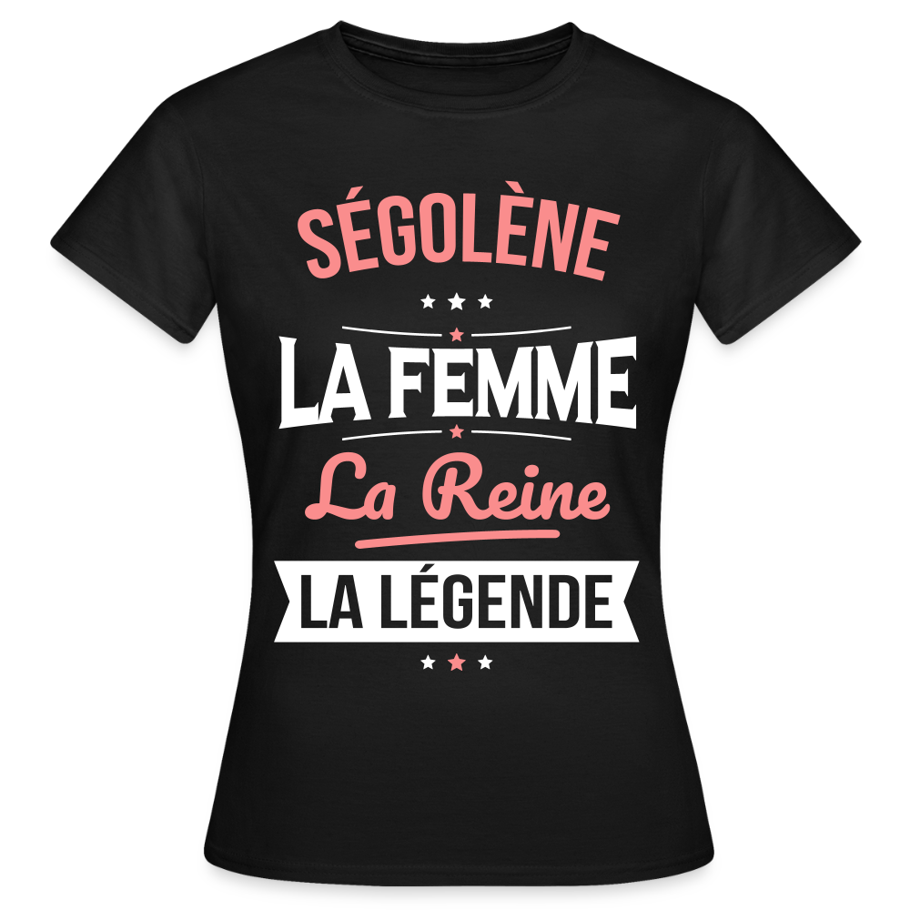 T-shirt Femme - Ségolène - la Femme - la Reine - la Légende - noir