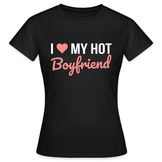 T-shirt Femme “I Love My Hot Boyfriend” – Idée cadeau Saint-Valentin - noir