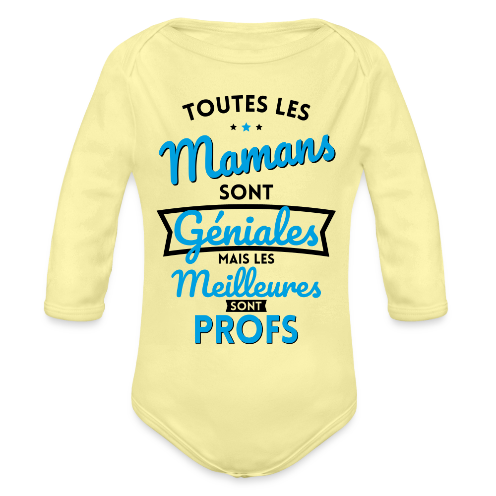 Body Bébé bio manches longues - Mamans géniales - Les meilleures sont profs - jaune délavé