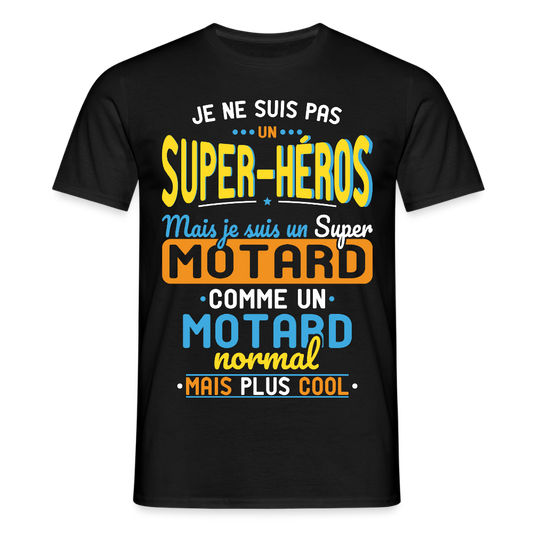 T-shirt Homme - Pas un Super-Héros mais un super Motard - noir