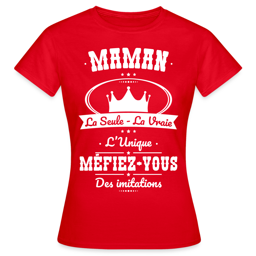 T-shirt Femme - Maman - la seule - la vraie - l'unique - rouge