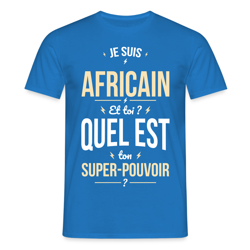 T-shirt Homme - Je suis Africain - Super-pouvoir - bleu royal