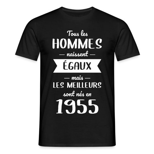 T-shirt Homme - Anniversaire 70 Ans - Les meilleurs sont nés en 1955 - noir