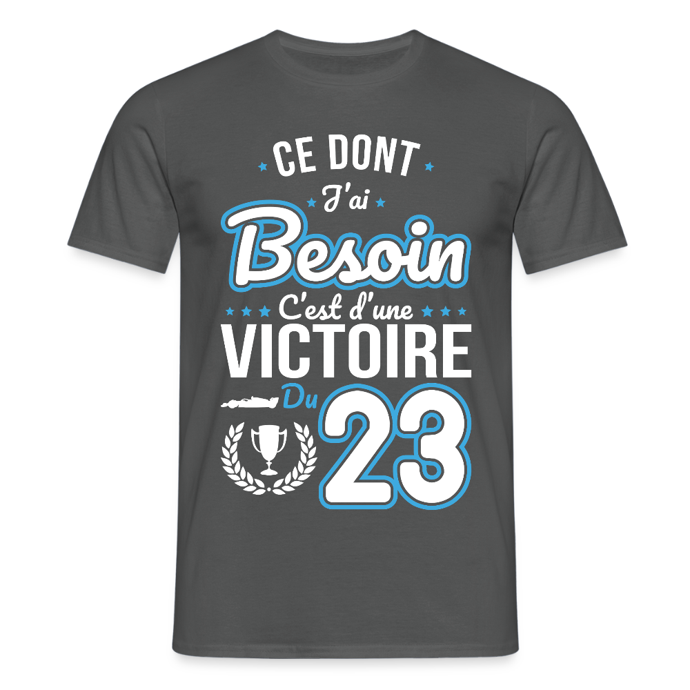 T-shirt Homme - Ce dont j'ai besoin c'est d'une victoire du 23 - charbon