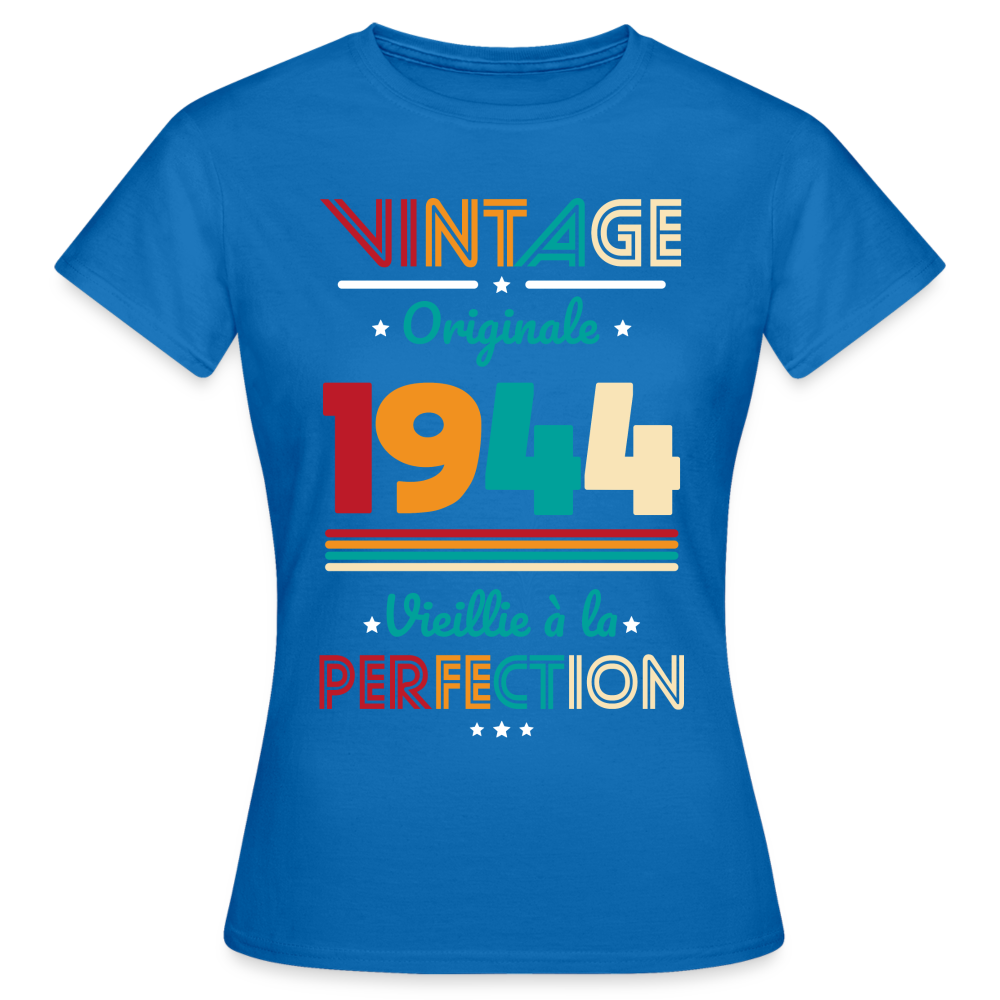 T-shirt Femme - Anniversaire 81 Ans - Vintage Originale 1944 - bleu royal