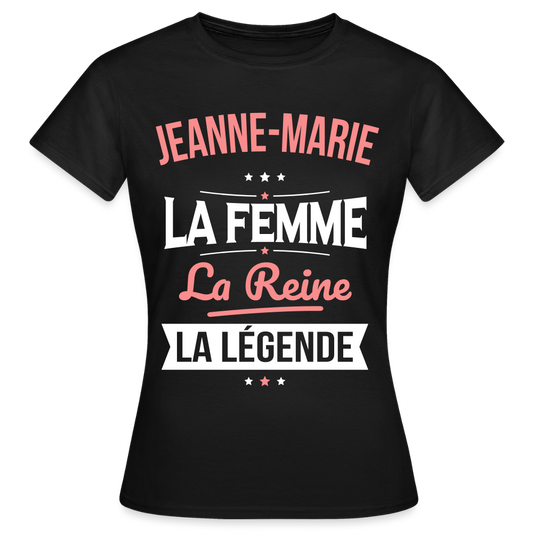 T-shirt Femme - Jeanne-Marie - la Femme - la Reine - la Légende - noir