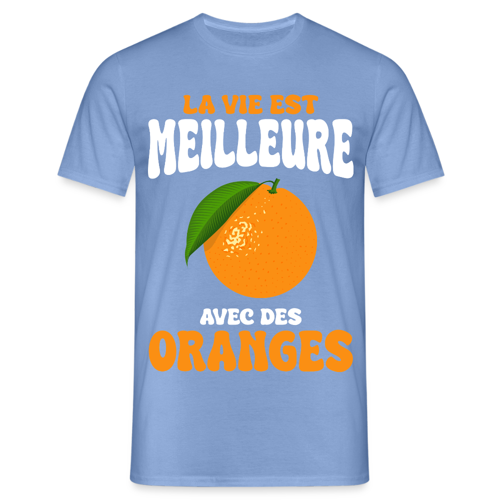 T-shirt Homme - La vie est meilleure avec des oranges - carolina blue