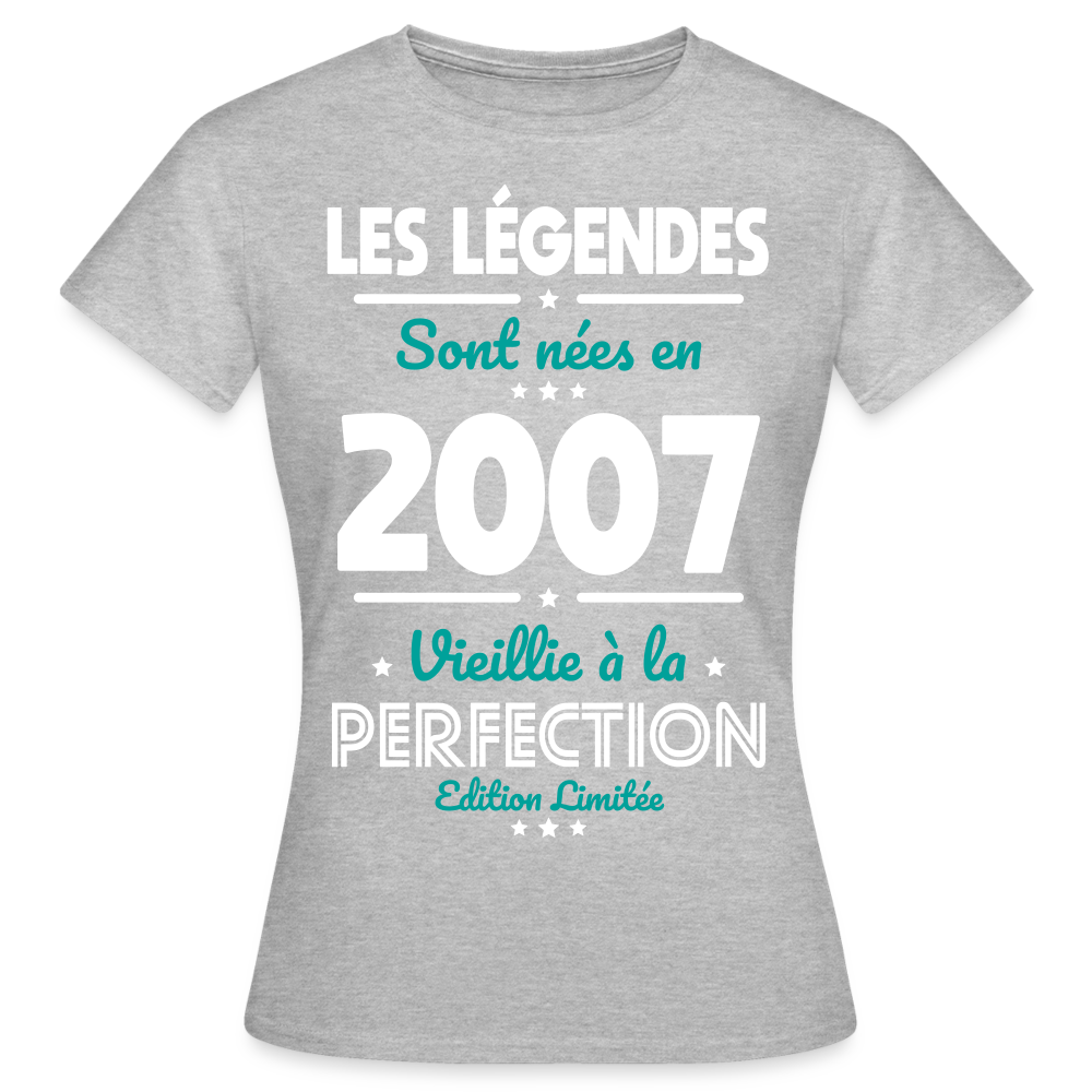 T-shirt Femme - Anniversaire 18 Ans - Les Légendes sont nées en 2007 - gris chiné