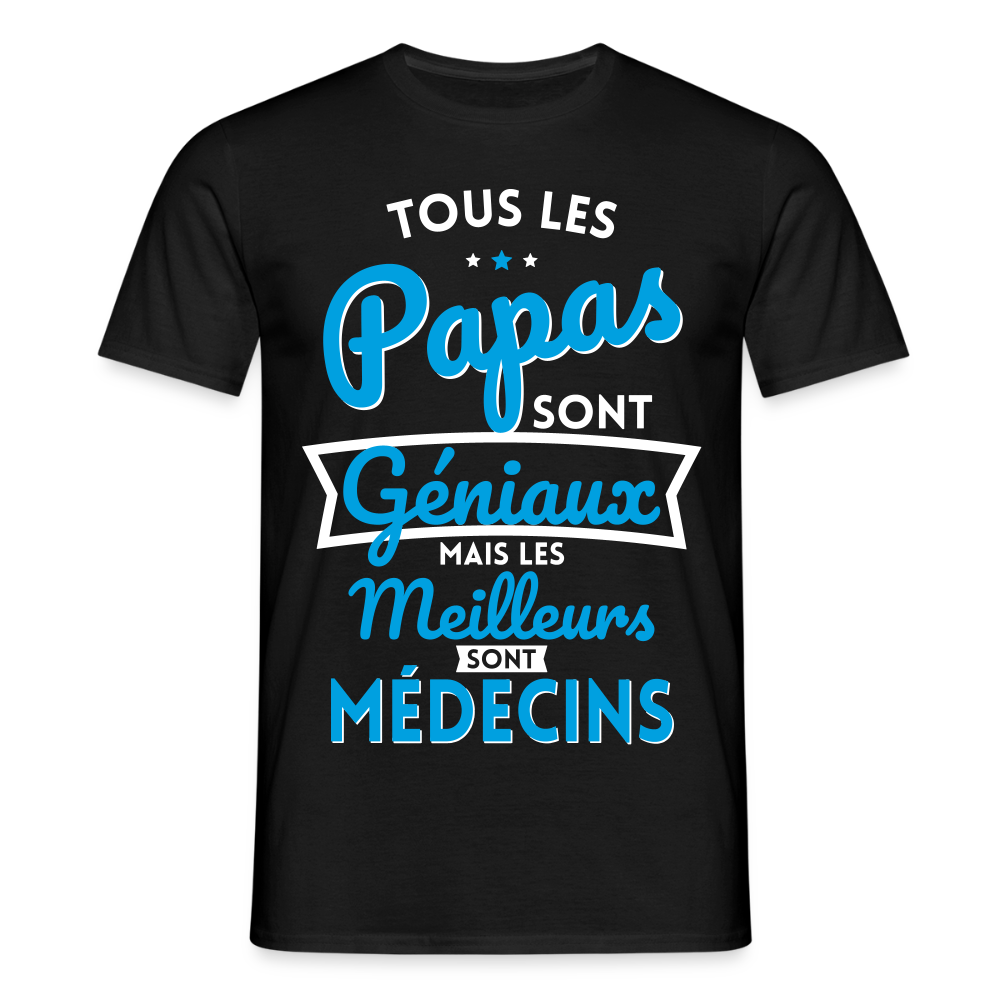 T-shirt Homme - Papas géniaux - Les meilleurs sont médecins - noir