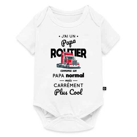 Body Bébé bio manches courtes - J'ai un papa routier - blanc
