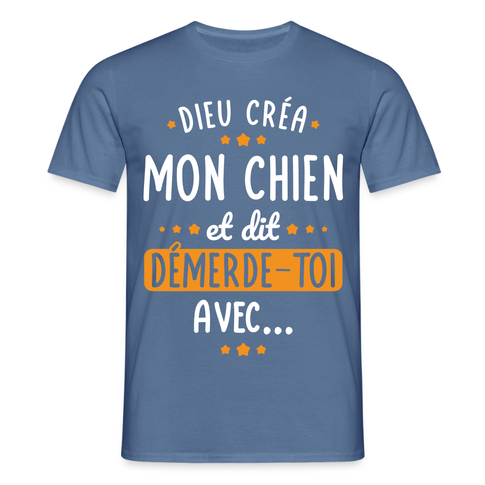 T-shirt Homme - Dieu créa mon chien et dit démerde-toi avec - bleu pigeon 