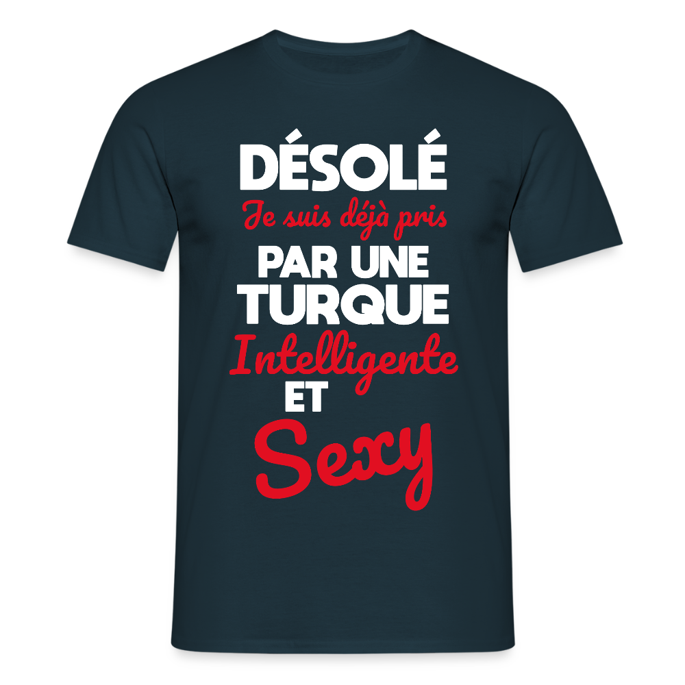 T-shirt Homme -  Je suis déjà pris par une Turque intelligente et sexy - marine