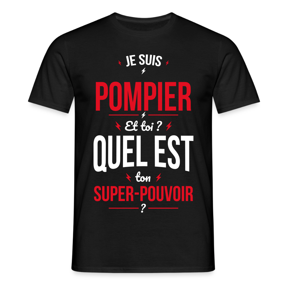 T-shirt Homme - Je suis pompier - Super-pouvoir - noir