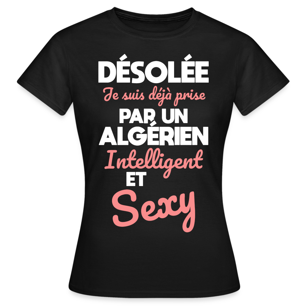 T-shirt Femme - Je suis déjà prise par un Algérien intelligent et sexy - noir