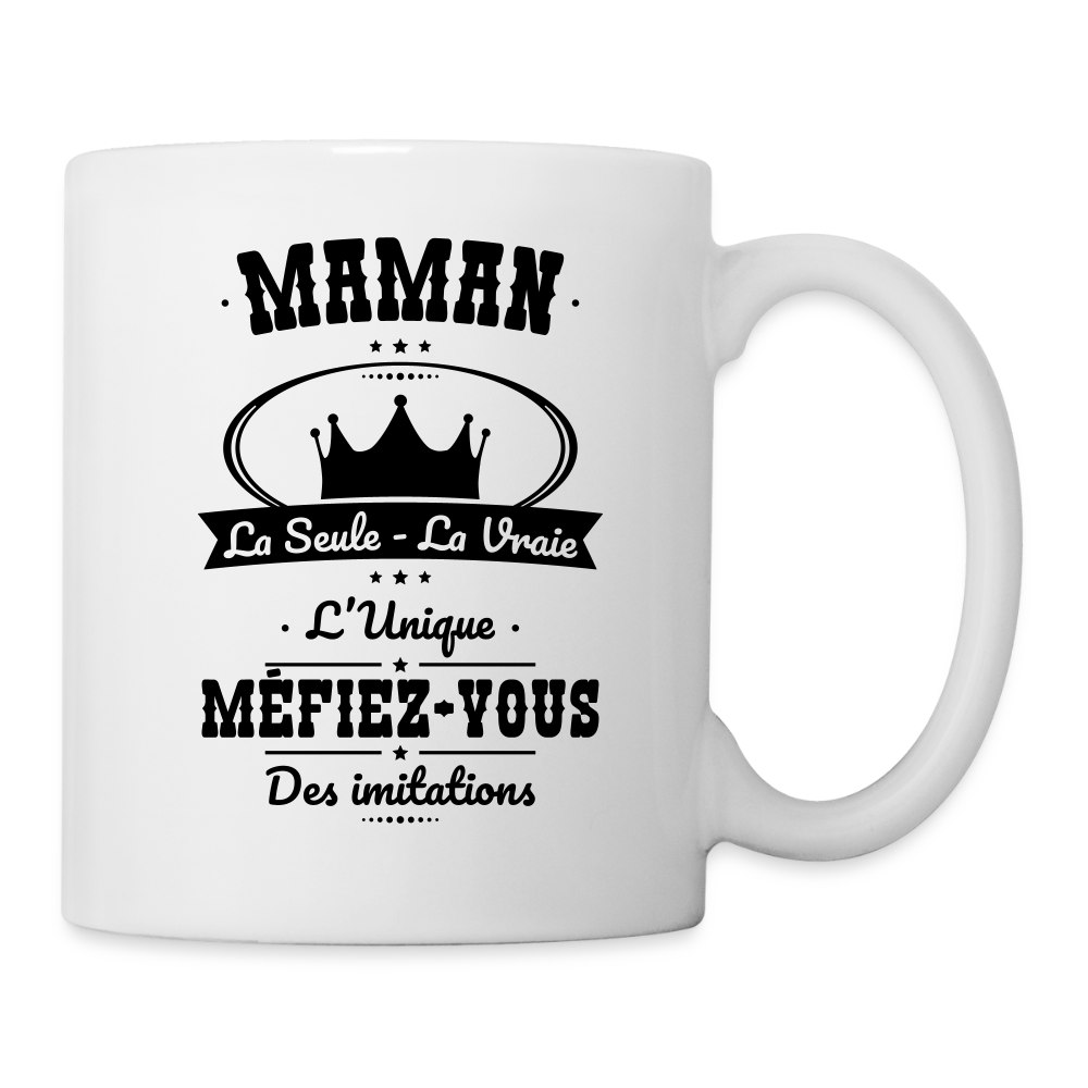 Mug blanc - Maman - la seule - la vraie - l'unique - blanc