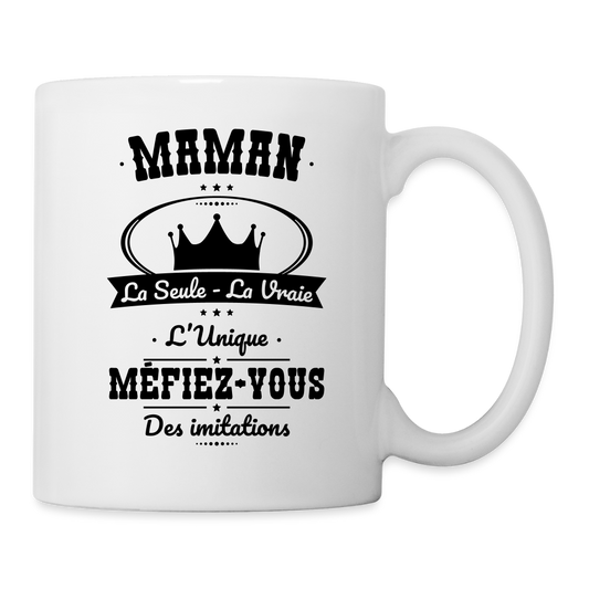 Mug blanc - Maman - la seule - la vraie - l'unique - blanc