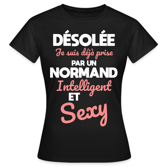 T-shirt Femme - Je suis déjà prise par un Normand intelligent et sexy - noir