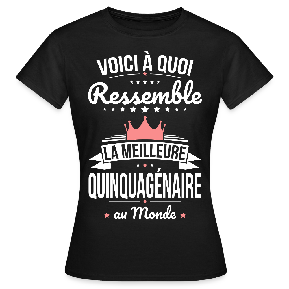 T-shirt Anniversaire Femme – La Meilleure Quinquagénaire au Monde - noir