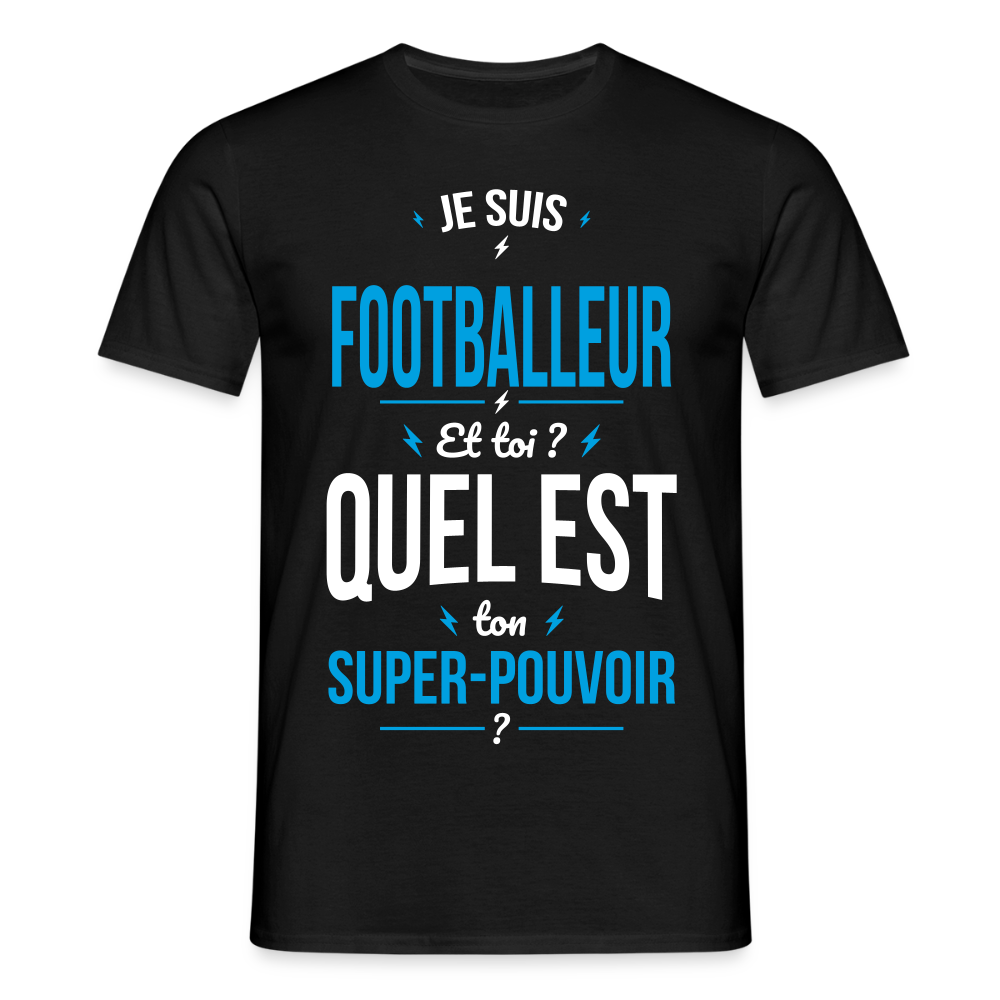 T-shirt Homme - Je suis footballeur - Super-pouvoir - noir