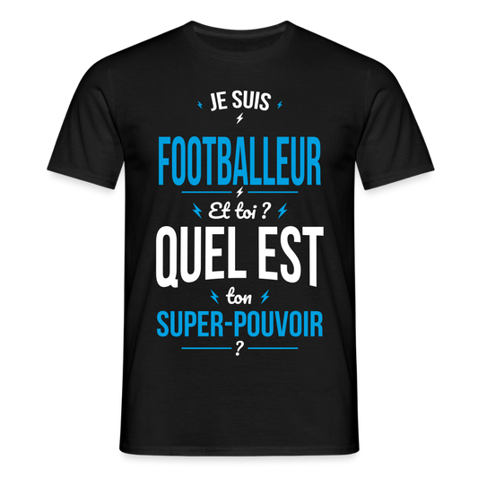 T-shirt Homme - Je suis footballeur - Super-pouvoir - noir