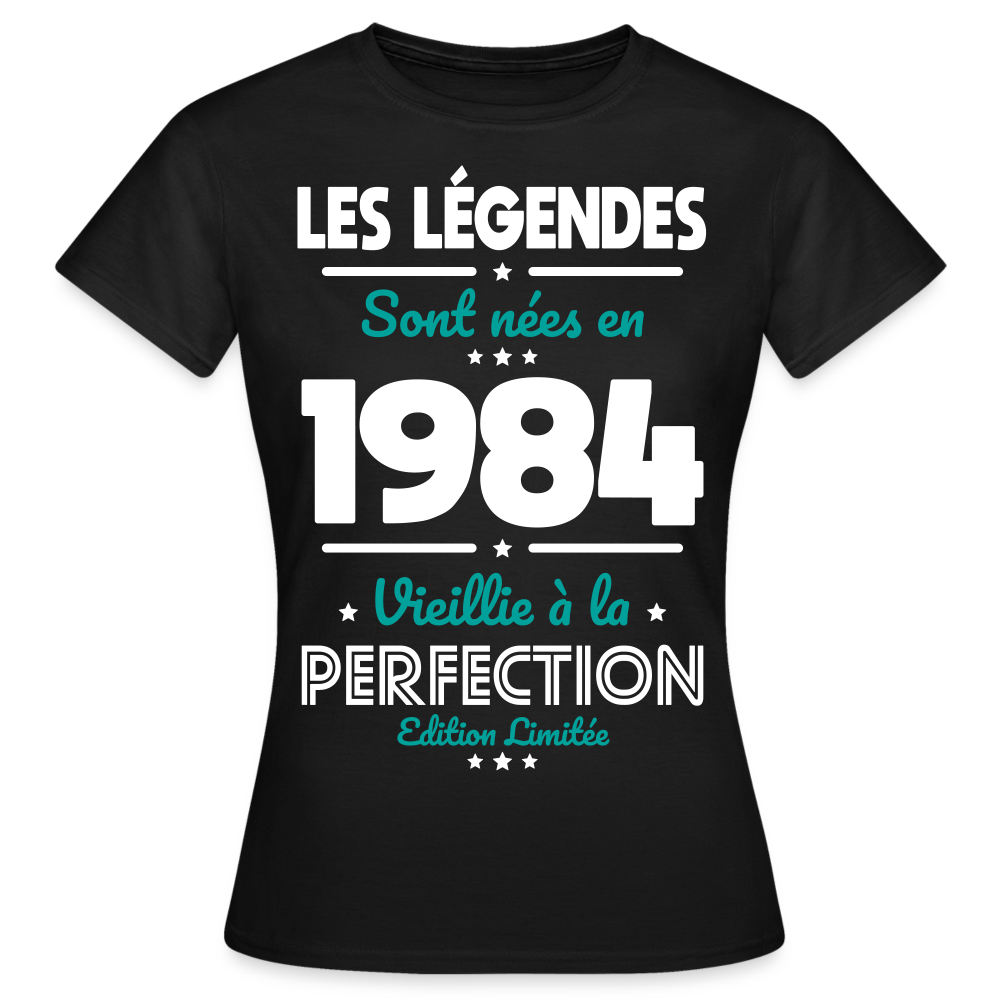 T-shirt Femme - Anniversaire 41 Ans - Les Légendes sont nées en 1984 - noir