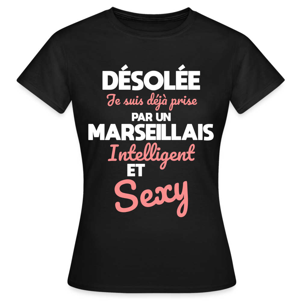T-shirt Femme - Je suis déjà prise par un Marseillais intelligent et sexy - noir