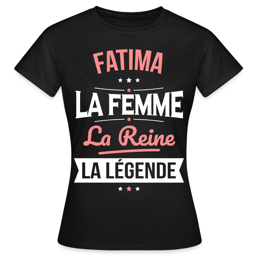 T-shirt Femme - Fatima - la Femme - la Reine - la Légende - noir