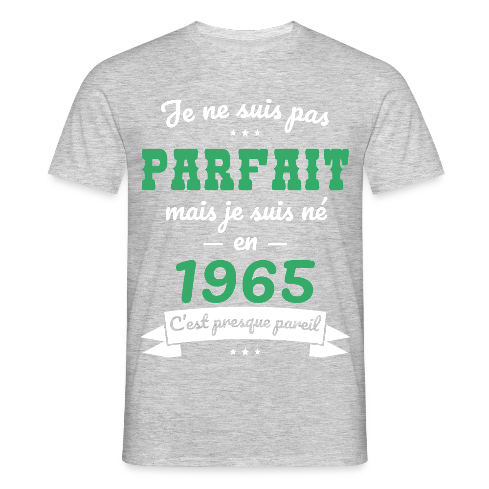 T-shirt Homme - Anniversaire 60 Ans - Pas parfait mais né en 1965 - gris chiné