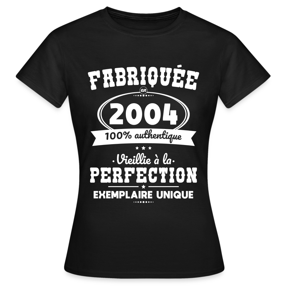 T-shirt Femme - Anniversaire 21 Ans - Fabriquée en 2004 - noir