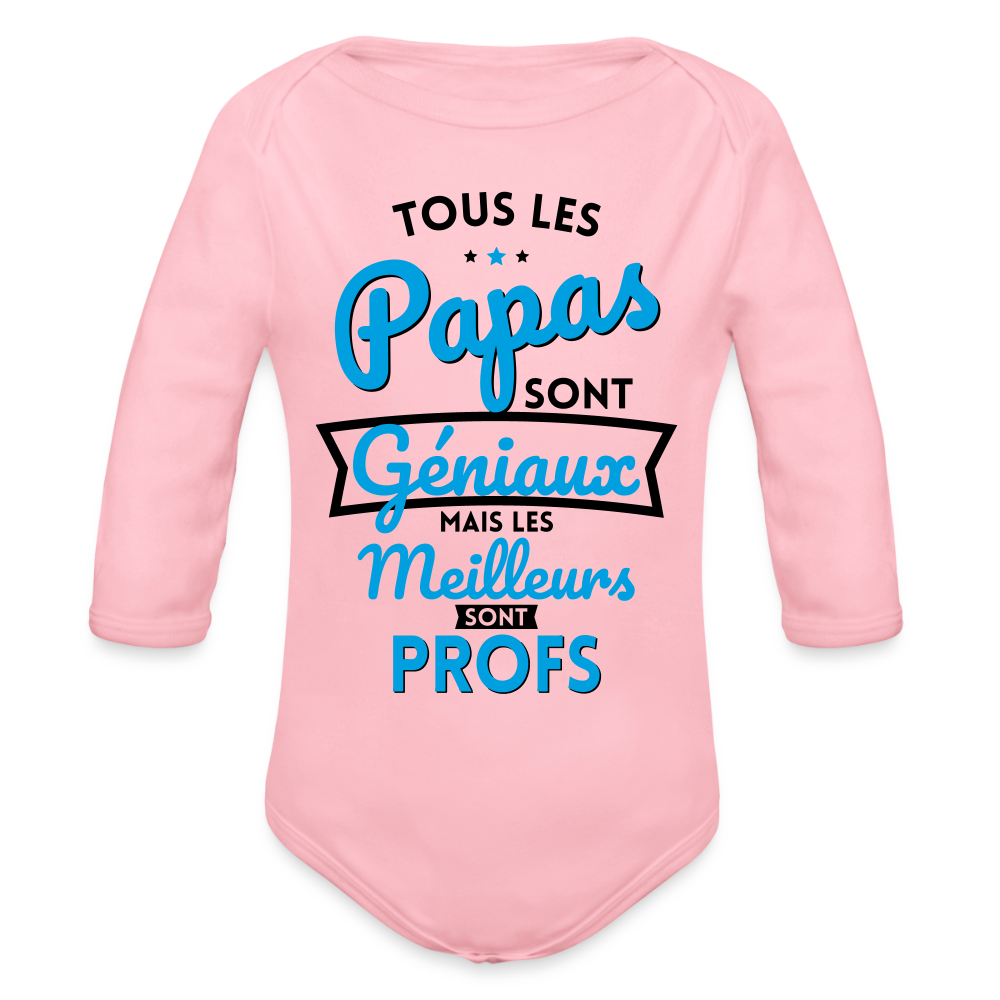 Body Bébé bio manches longues - Papas géniaux - Les meilleurs sont profs - rose clair
