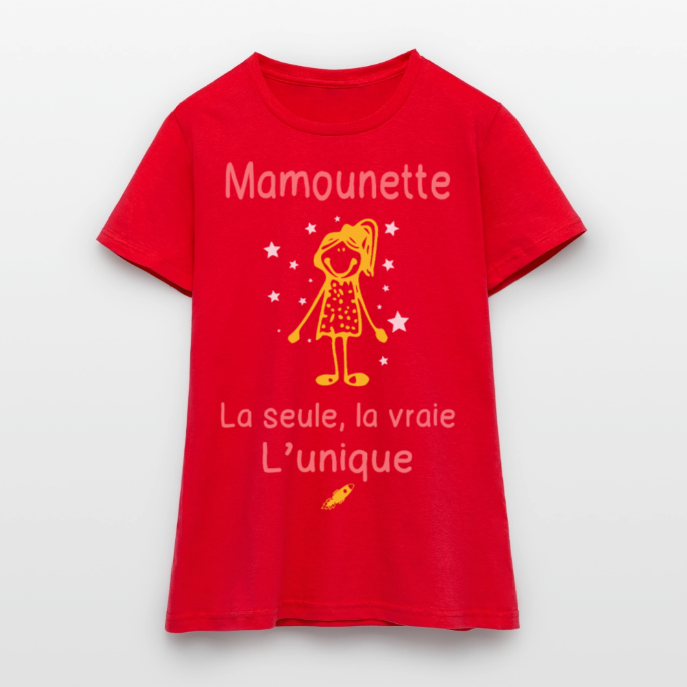 T-shirt Femme - Mamounette - la seule - la vraie - l'unique - rouge