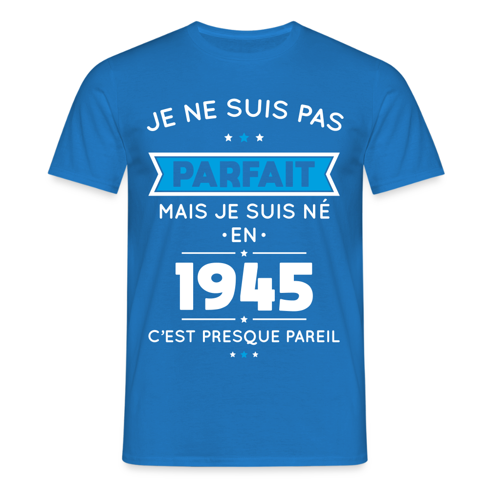 T-shirt Homme - Anniversaire 80 Ans - Pas parfait mais né en 1945 - bleu royal