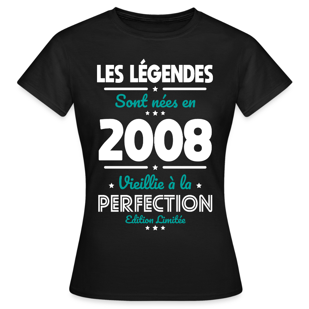 T-shirt anniversaire femme 18 ans – Les légendes sont nées en 2008 - noir