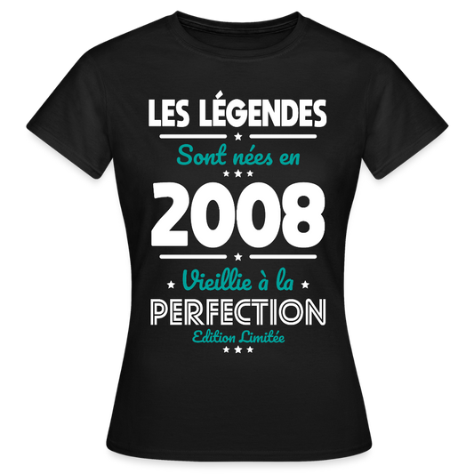 T-shirt anniversaire femme 18 ans – Les légendes sont nées en 2008 - noir
