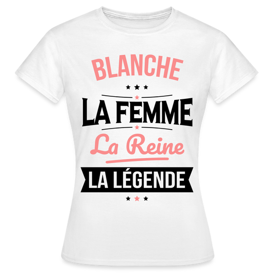 T-shirt Femme - Blanche - la Femme - la Reine - la Légende - blanc