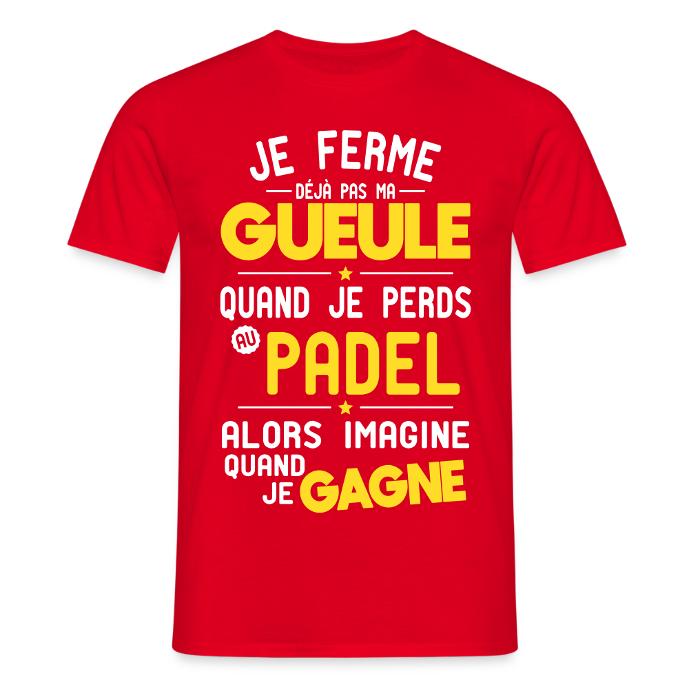 T-shirt Homme - Je ferme pas ma gueule quand je perds au padel - rouge
