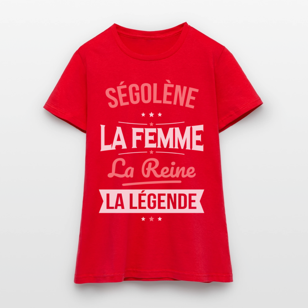T-shirt Femme - Ségolène - la Femme - la Reine - la Légende - rouge