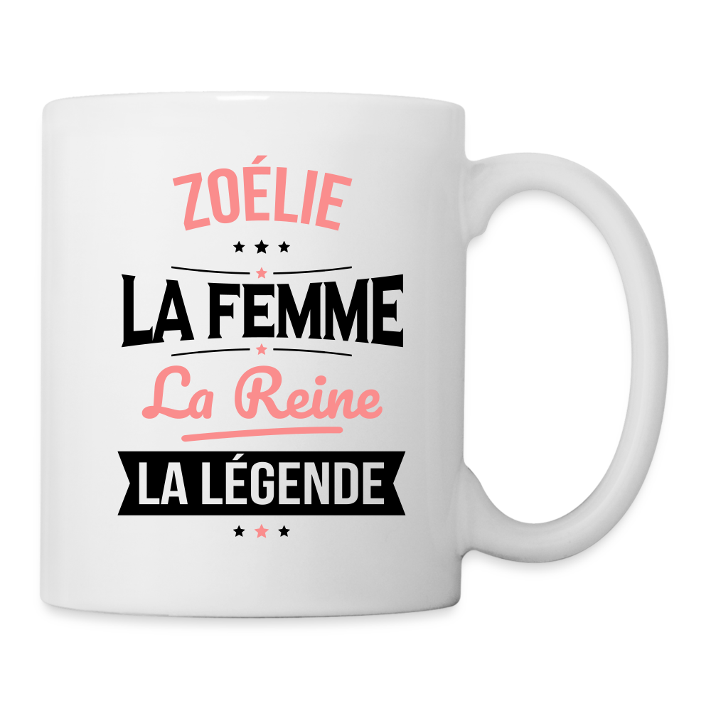 Mug blanc - Zoélie - la Femme - la Reine - la Légende - blanc