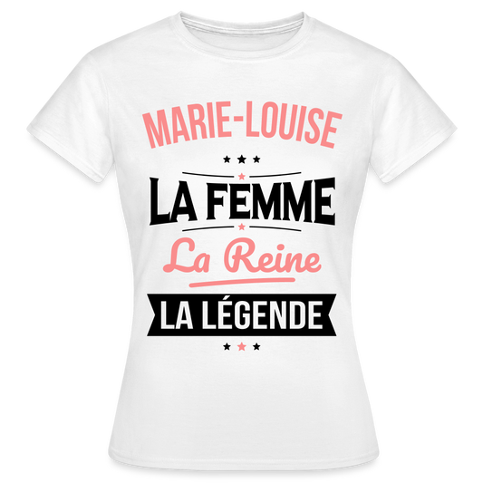T-shirt Femme - Marie-Louise - la Femme - la Reine - la Légende - blanc